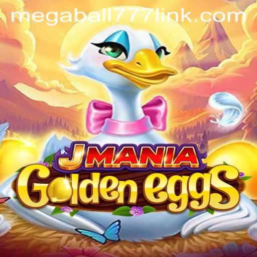 Explore the Fascinating World of JManiaGoldenEggs and Megaball777