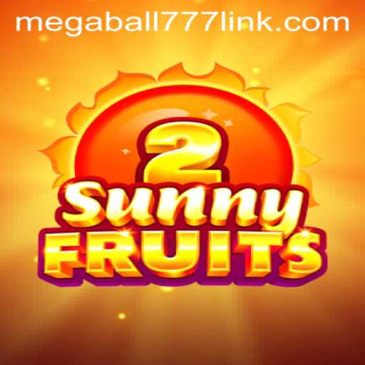 Exploring SunnyFruits2 and the Thrill of Megaball777